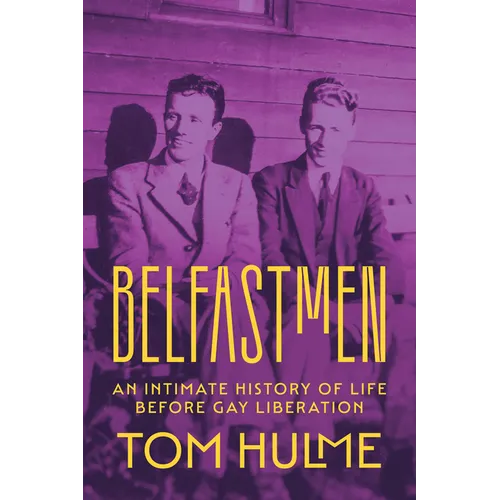 Belfastmen: An Intimate History of Life Before Gay Liberation - Paperback