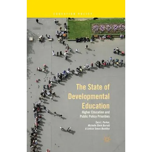 The State of Developmental Education: Higher Education and Public Policy Priorities - Paperback