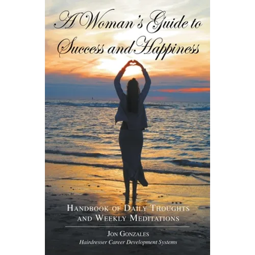 A Woman's Guide to Success and Happiness: Hairdresser Career Development Systems - Paperback