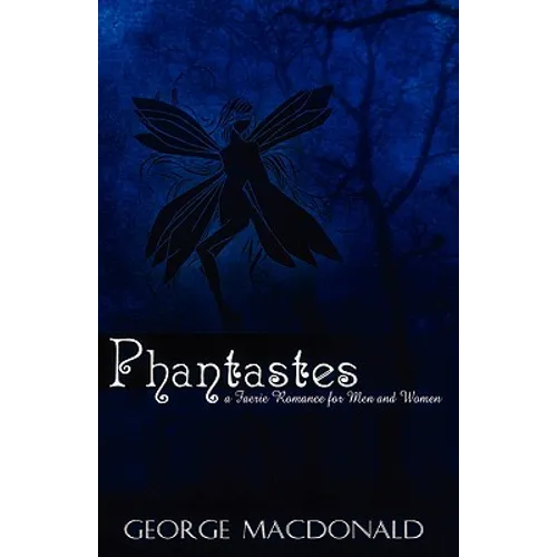 Phantastes: A Faerie Romance for Men and Women - Paperback