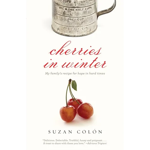 Cherries in Winter: My Family's Recipe for Hope in Hard Times - Paperback