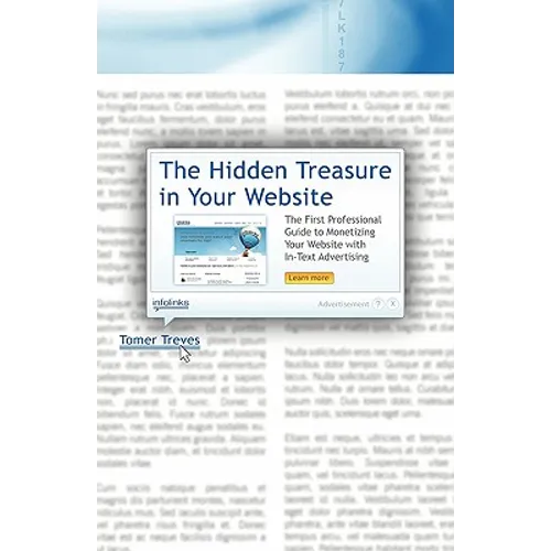 The Hidden Treasure in Your Website: The First Professional Guide to Monetizing Your Website with In-Text Advertising - Paperback