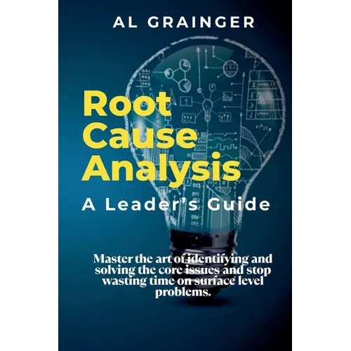 Root Cause Analysis - A Leader's Guide - Paperback
