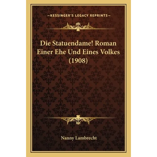 Die Statuendame! Roman Einer Ehe Und Eines Volkes (1908) - Paperback