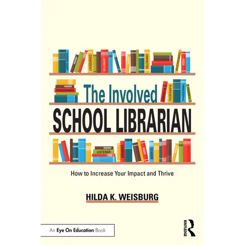 The Involved School Librarian: How to Increase Your Impact and Thrive - Paperback