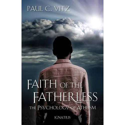 Faith of the Fatherless: The Psychology of Atheism - Paperback
