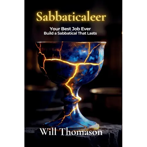 Sabbaticaleer: Your Best Job Ever - Build a Sabbatical That Lasts