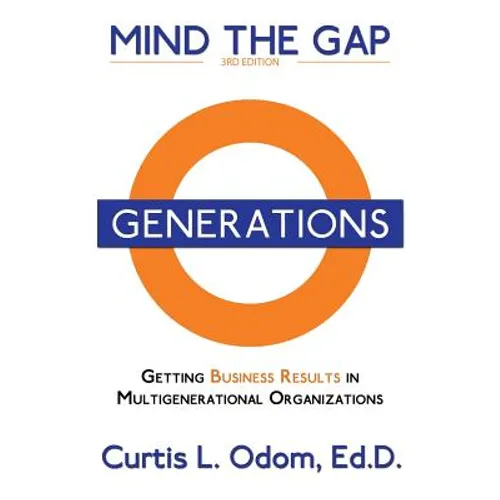 Mind the Gap: Getting Business Results in Multigenerational Organizations - Paperback