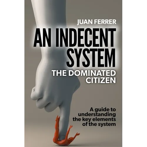 An Indecent System: The Dominated Citizen - Paperback