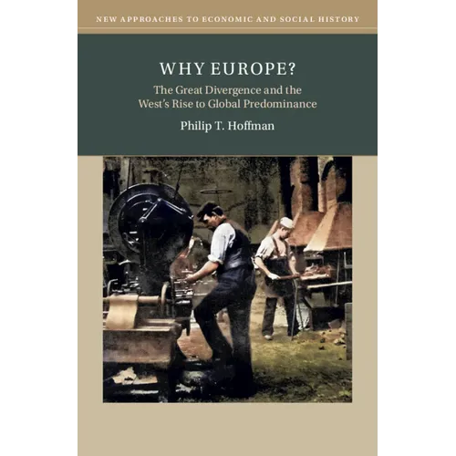 Why Europe?: The Great Divergence and the West's Rise to Global Predominance - Paperback