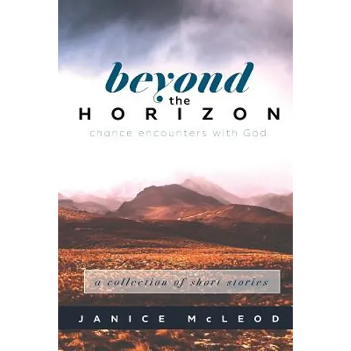 Beyond the Horizon: Chance Encounters With God - Paperback
