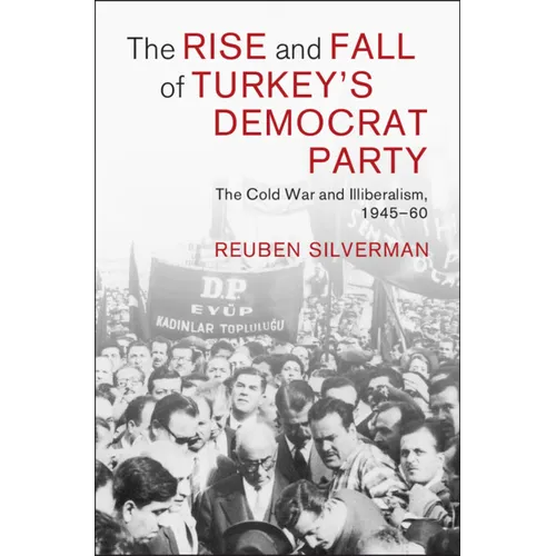 The Rise and Fall of Turkey's Democrat Party - Hardcover