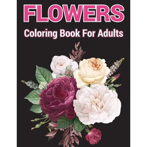 Flowers coloring Book for Adults: A coloring book with relaxation and easy coloring page - Paperback