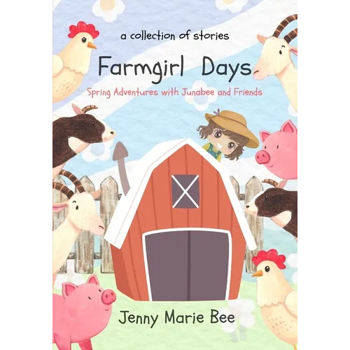 Farmgirl Days: Spring Adventures with Junabee and Friends - Paperback