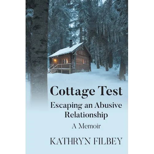 Cottage Test: Escaping an Abusive Relationship: A Memoir - Paperback