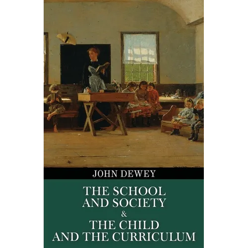 The School and Society & The Child and the Curriculum (Polis & Praxis Education Series) - Paperback