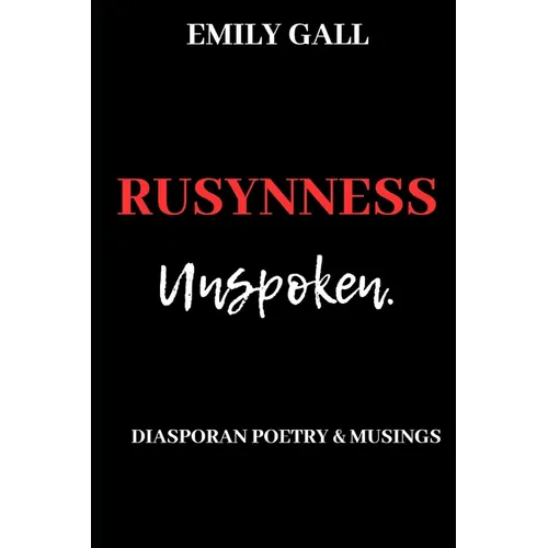 Rusynness Unspoken: Diasporan Poetry & Musings - Paperback