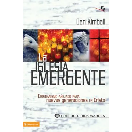 La Iglesia Emergente: Cristianismo Anejado Para Nuevas Generaciones en Cristo = The Emerging Church = The Emerging Church = The Emerging Church - Paperback