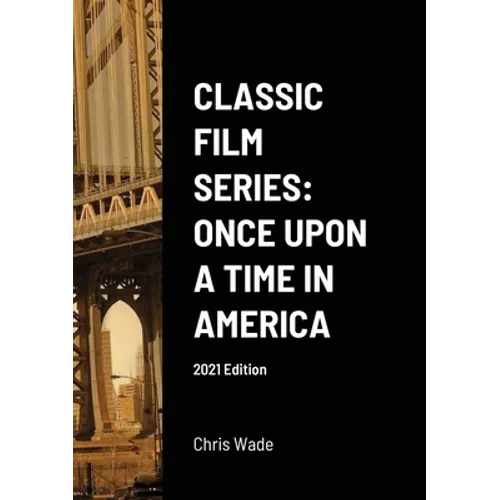 Classic Film Series: Once Upon a Time in America 2021 Edition - Paperback