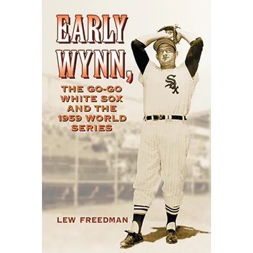 Early Wynn, the Go-Go White Sox and the 1959 World Series