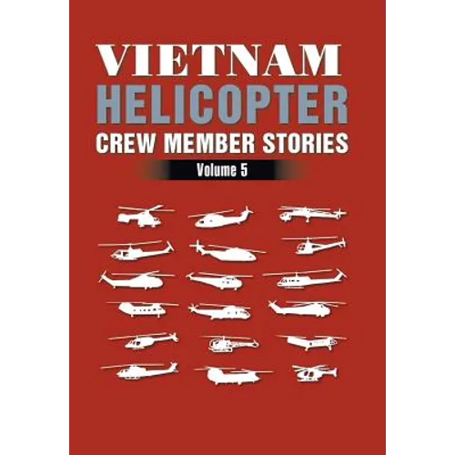 Vietnam Helicopter Crew Member Stories: Volume 5 - Hardcover