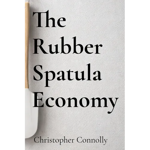 The Rubber Spatula Economy - Paperback