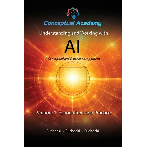 Understanding and Working with AI, Volume 1: Foundations and Practice - Paperback