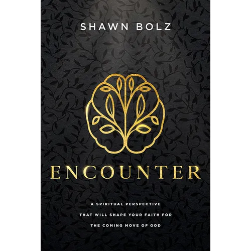 Encounter: A Spiritual Perspective That Will Shape Your Faith for the Coming Move of God - Hardcover