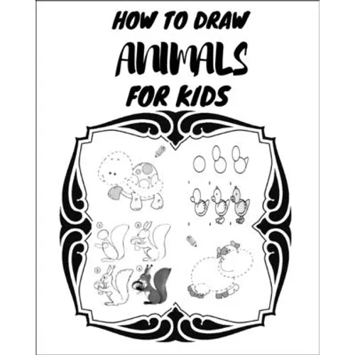 How to Draw Animals for Kids: The first book in the world that contains drawings to teach your young child to draw, and there are also letters to te - Paperback