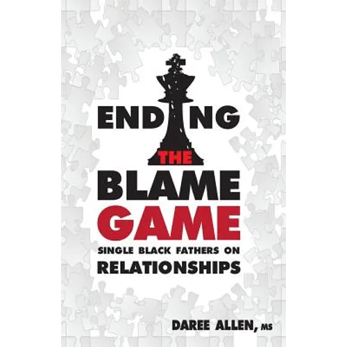 Ending the Blame Game: Single Black Fathers on Relationships - Paperback