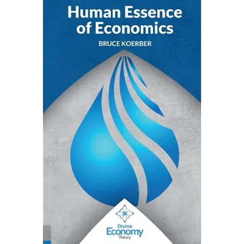 The Human Essence of Economics: A Microeconomic Textbook Alternative - Paperback
