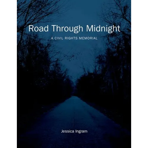 Road Through Midnight: A Civil Rights Memorial - Hardcover