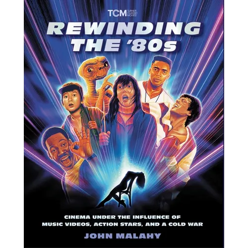Rewinding the '80s: Cinema Under the Influence of Music Videos, Action Stars, and a Cold War - Paperback