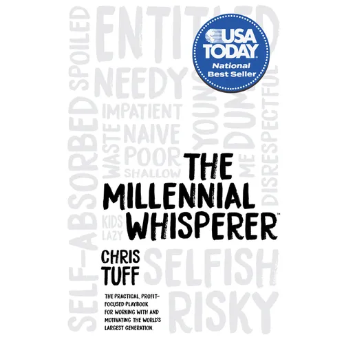 The Millennial Whisperer: The Practical, Profit-Focused Playbook for Working with and Motivating the World's Largest Generation - Paperback