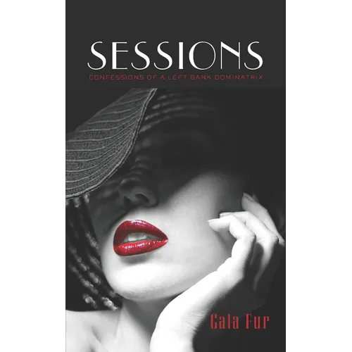 Sessions: Confessions of a Left Bank Dominatrix - Paperback