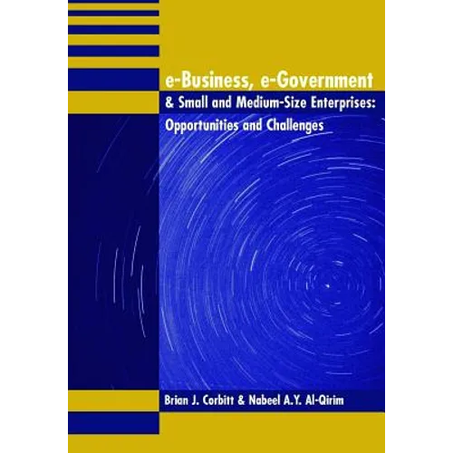 E-Business, E-Government & Small and Medium-Size Enterprises: Opportunities and Challenges - Hardcover