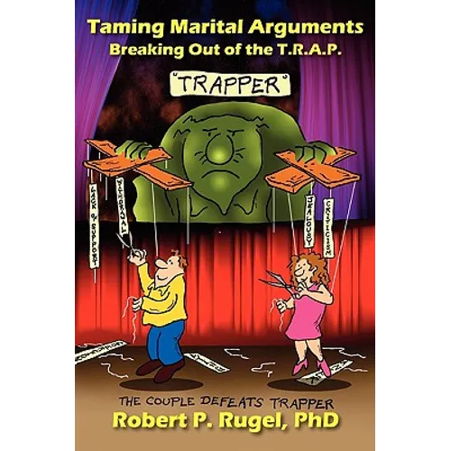 Taming Marital Arguments: Breaking Out of the T.R.A.P. - Paperback