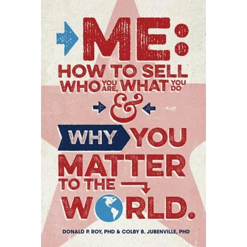 Me: How to Sell Who You Are, What You Do, and Why You Matter to the World - Paperback