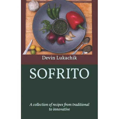Sofrito: A collection of recipes from traditional to innovative - Paperback
