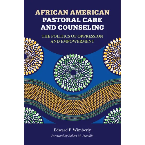 African American Pastoral Care and Counseling: The Politics of Oppression and Empowerment - Paperback