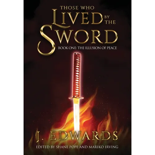 Those Who Lived By The Sword: Book One: The Illusion of Peace - Hardcover