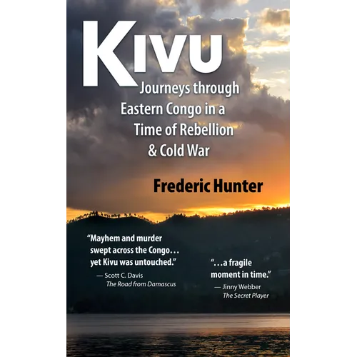 Kivu: Journeys Through Eastern Congo in a Time of Rebellion & Cold War - Paperback