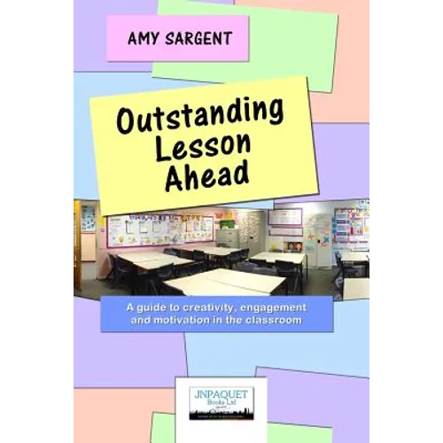 Outstanding Lesson Ahead: A guide to creativity, engagement and motivation in the classroom. - Paperback