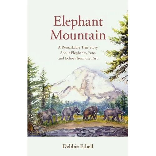 Elephant Mountain: A Remarkable True Story About Elephants, Fate, and Echoes from the Past - Paperback