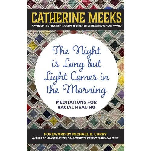The Night Is Long But Light Comes in the Morning: Meditations for Racial Healing - Hardcover
