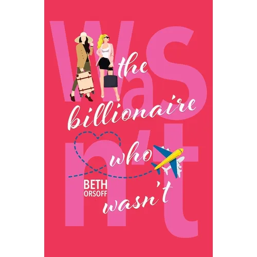The Billionaire Who Wasn't - Paperback