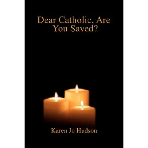 Dear Catholic, Are You Saved? - Paperback