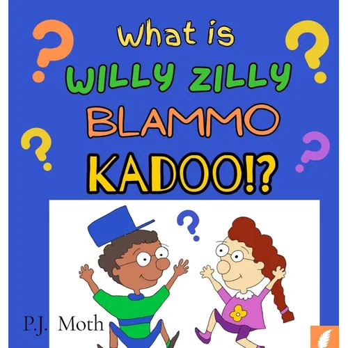 What is Willy Zilly Blammo Kadoo!? - Hardcover
