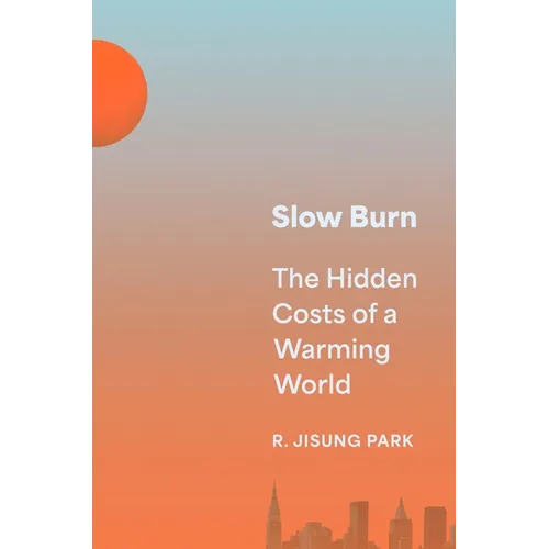 Slow Burn: The Hidden Costs of a Warming World - Paperback