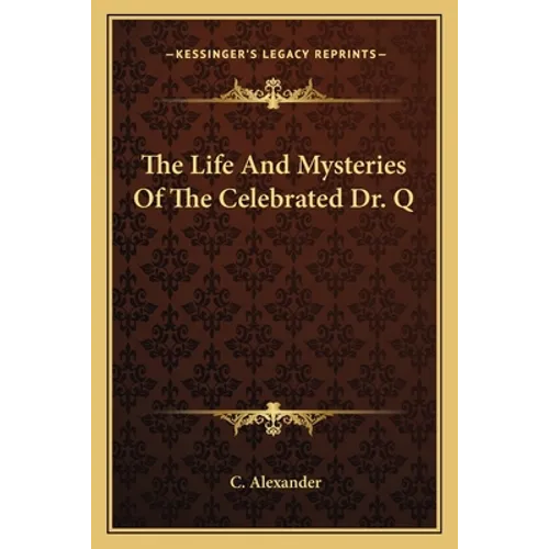 The Life And Mysteries Of The Celebrated Dr. Q - Paperback